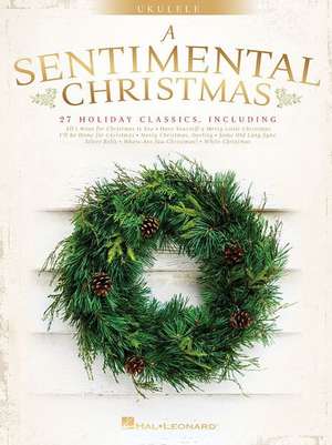 A Sentimental Christmas: For Ukulele de Hal Leonard Corp