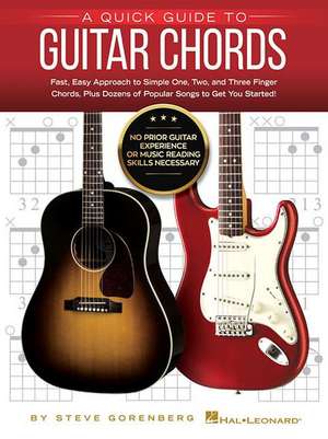 A Quick Guide to Guitar Chords: No Prior Guitar Experience or Music Reading Skills Necessary! de Steve Gorenberg