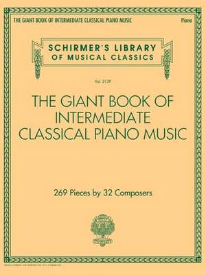 The Giant Book of Intermediate Classical Piano Music: Schirmer's Library of Musical Classics, Vol. 2139 de Hal Leonard Corp