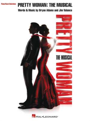 Pretty Woman: The Musical: Piano/Vocal Selections de Bryan Adams