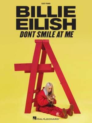 Billie Eilish - Don't Smile at Me: Easy Piano Songbook de Billie Eilish