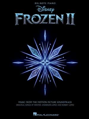 Frozen II Big-Note Piano Songbook: Music from the Motion Picture Soundtrack de Robert Lopez