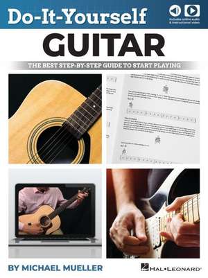 Do-It-Yourself Guitar: The Best Step-By-Step Guide to Start Playing by Michael Mueller and Including Online Video and Audio de Michael Mueller