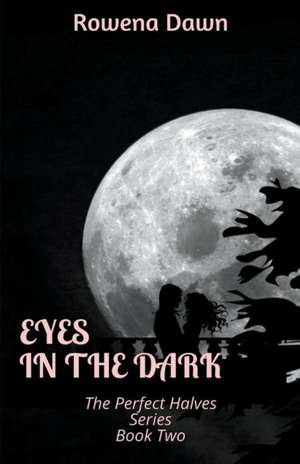 Eyes in the Dark de Rowena Dawn