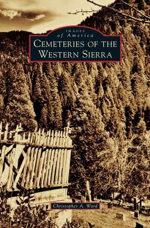 Cemeteries of the Western Sierra de Christopher A Ward