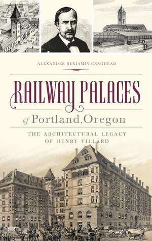 Railway Palaces of Portland, Oregon de Alexander Benjamin Craghead