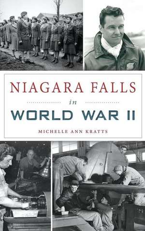 Niagara Falls in World War II de Michelle Ann Kratts