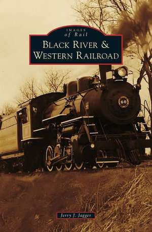 Black River & Western Railroad de Jerry J Jagger