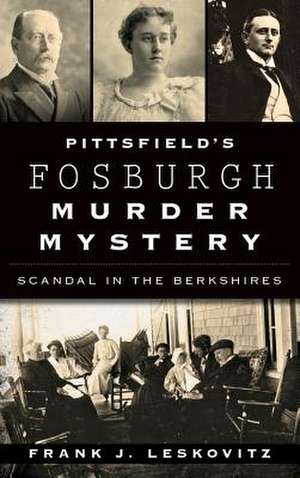 Pittsfield's Fosburgh Murder Mystery de Frank J. Leskovitz