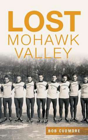 Lost Mohawk Valley de Bob Cudmore