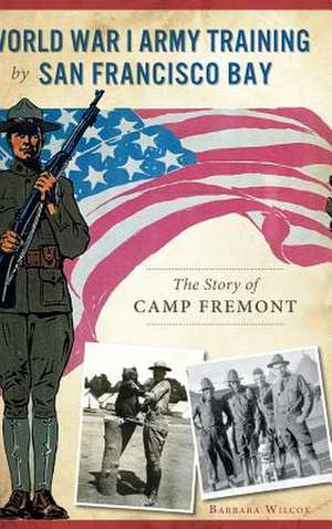 World War I Army Training by San Francisco Bay de Barbara Wilcox