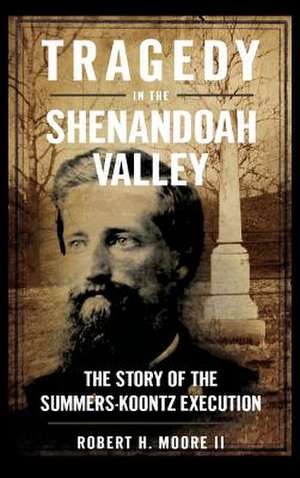 Tragedy in the Shenandoah Valley de Moore, Robert H. II