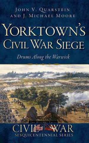 Yorktown's Civil War Siege de John V. Quarstein