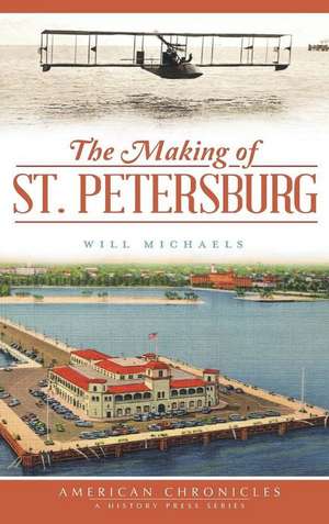 The Making of St. Petersburg de Will Michaels