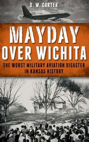 Mayday Over Wichita de D. W. Carter