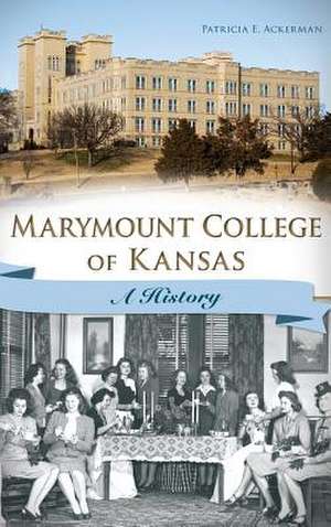 Marymount College of Kansas de Patricia E. Ackerman