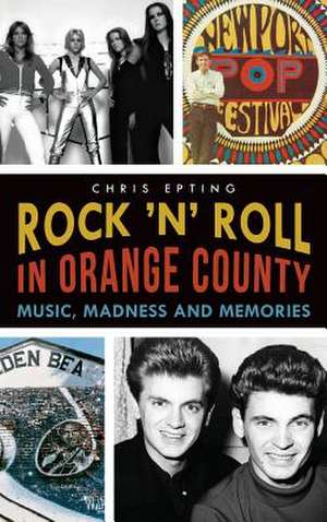 Rock 'n' Roll in Orange County de Chris Epting