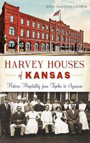 Harvey Houses of Kansas de Rosa Walston Latimer