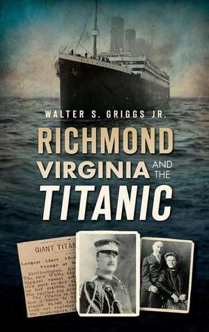 Richmond, Virginia, and the Titanic de Walter Jr. Griggs