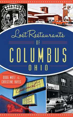 Lost Restaurants of Columbus, Ohio de Doug Motz