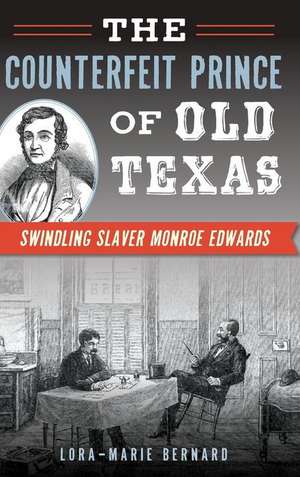 The Counterfeit Prince of Old Texas de Lora-Marie Bernard