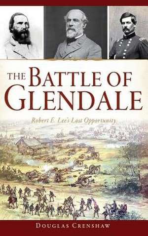 The Battle of Glendale de Douglas Crenshaw