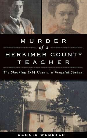 Murder of a Herkimer County Teacher de Dennis Webster