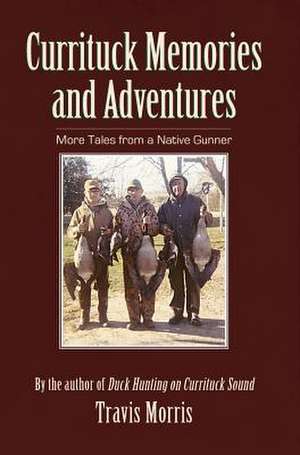 Currituck Memories and Adventures de Travis Morris