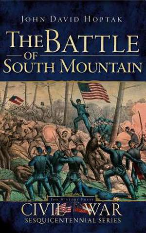 The Battle of South Mountain de John David Hoptak