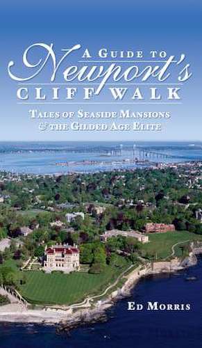 A Guide to Newport's Cliff Walk de Ed Morris