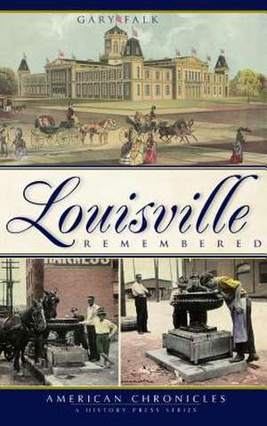 Louisville Remembered de Gary Falk