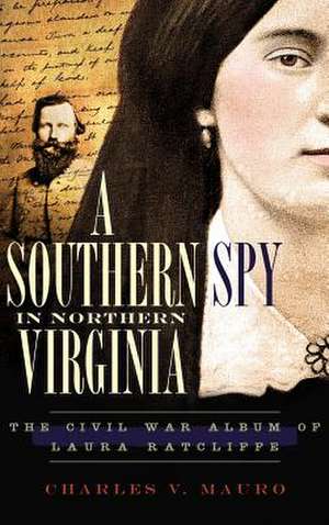 A Southern Spy in Northern Virginia de Charles V. Mauro