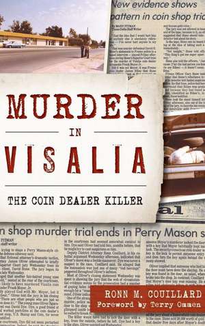 Murder in Visalia: The Coin Dealer Killer de Ronn M. Couillard