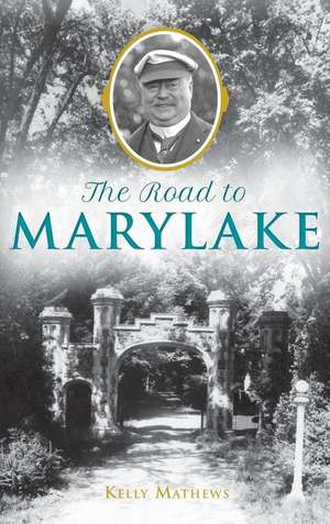 The Road to Marylake de Kelly Mathews