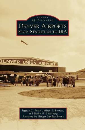 Denver Airports: From Stapleton to Dia de Jeffrey C. Price