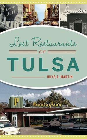 Lost Restaurants of Tulsa de Rhys A. Martin