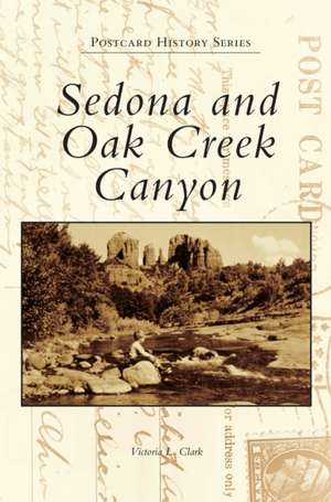 Sedona and Oak Creek Canyon de Victoria L. Clark