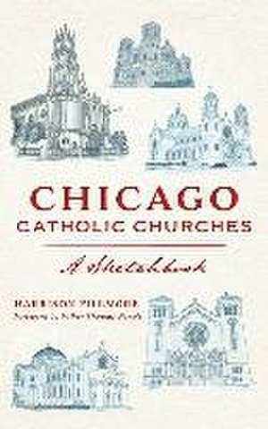 Chicago Catholic Churches de Harrison Fillmore