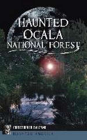 Haunted Ocala National Forest de Christopher Balzano