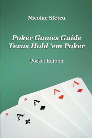 Poker Games Guide - Texas Hold 'em Poker de Nicolae Sfetcu