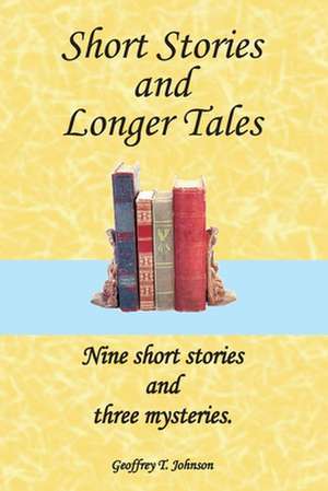 Short Stories and Longer Tales de Johnson, MR Geoffrey