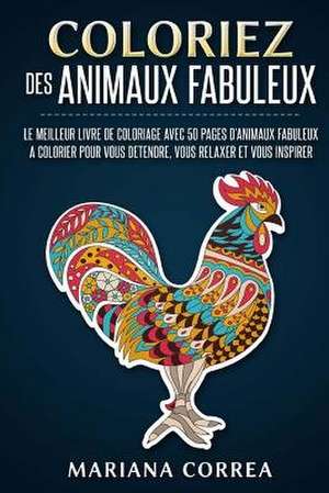 Coloriez Des Animaux Fabuleux de Mariana Correa