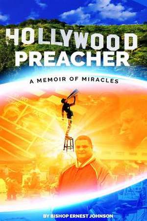 Ernest Johnson's Hollywood Preacher de Johnson D. D., Bishop Ernest