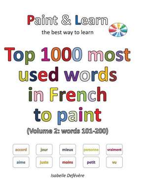 Top 1000 Most Used Words in French to Paint (Volume 2 de Defevere, Isabelle