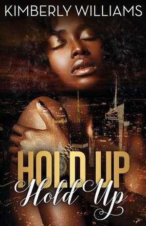 Hold Up Hold Up de Kimberly Williams