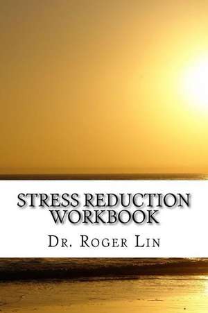 Stress Reduction Workbook de Lin, Roger D.