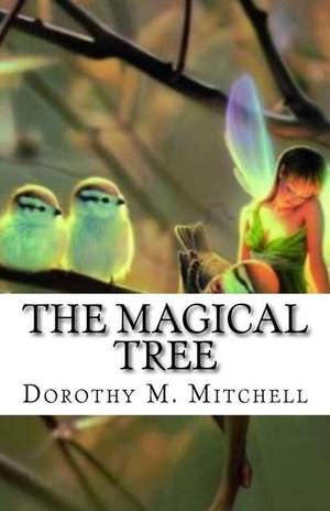 The Magical Tree de Dorothy M. Mitchell