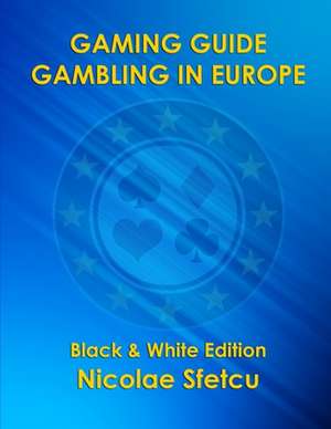 Gaming Guide - Gambling in Europe de Nicolae Sfetcu