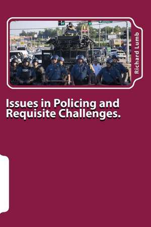 Issues in Policing and Requisite Challenges. de Richard C. Lumb Ph. D.