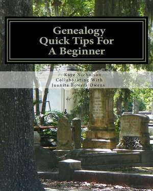 Genealogy, Quick Tips for a Beginner de Nicholson, Kaye